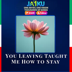 You Leaving Taught Me How to Stay