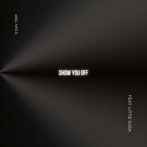 Show You Off (feat. Littie Sosa)