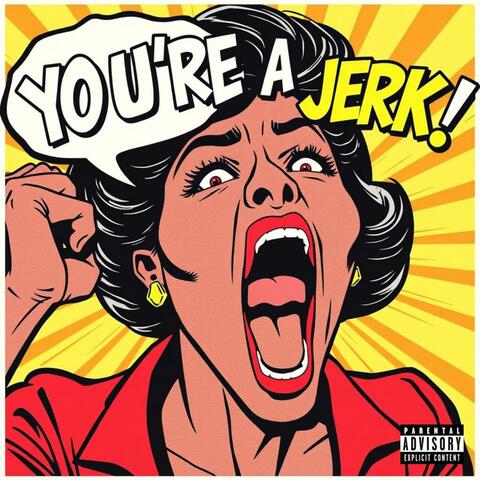 You're A Jerk