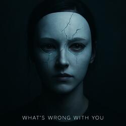 What’s Wrong With You (feat. Pomace)