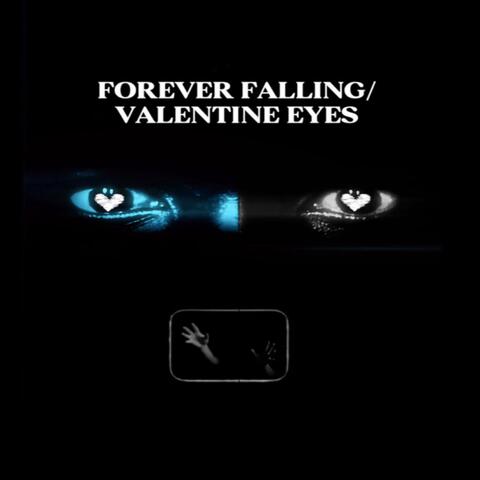 FOREVER FALLING/VALENTINE EYES