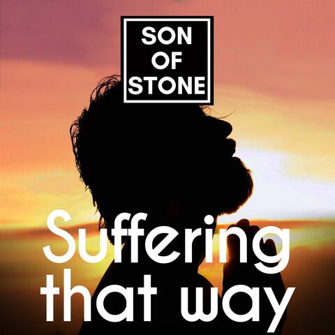 Suffering that way