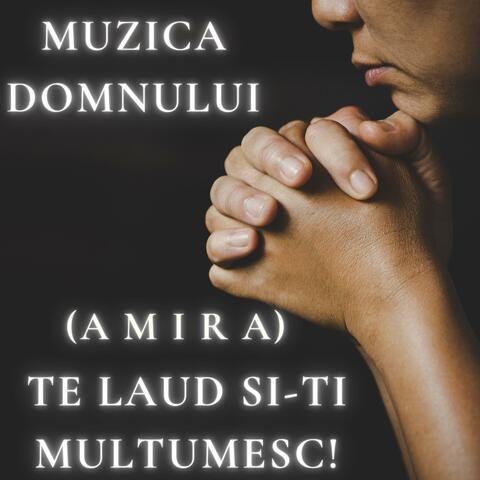 Te laud si-Ti multumesc! (feat. Amira)