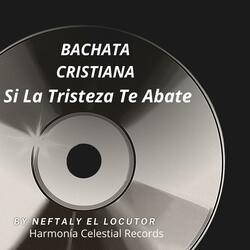 Bachata Cristiana Si La Tristeza Te Abate