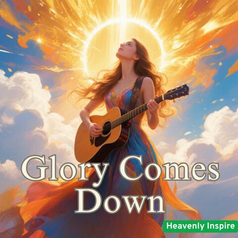 Glory Comes Down