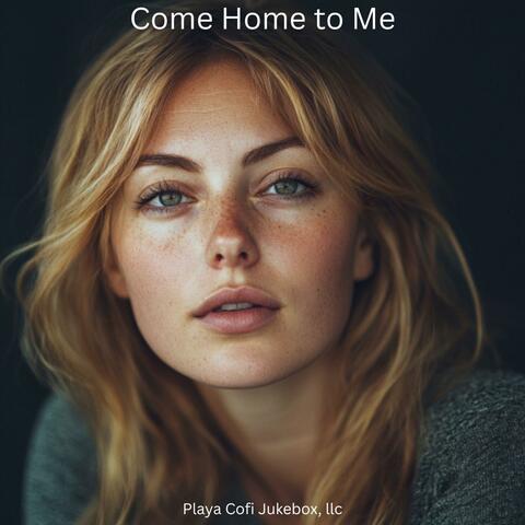 Come Home to Me