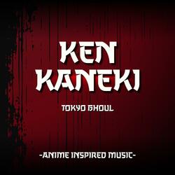 Ken Kaneki | Anime Inspired Music | Tokyo Ghoul 音楽