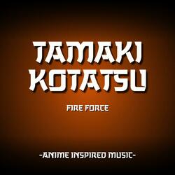 Tamaki Kotatsu | Anime Inspired Music | Fire Force