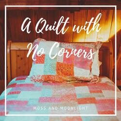 A Quilt with no Corners