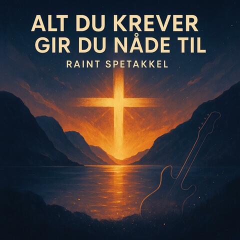 Alt du krever gir du nåde til