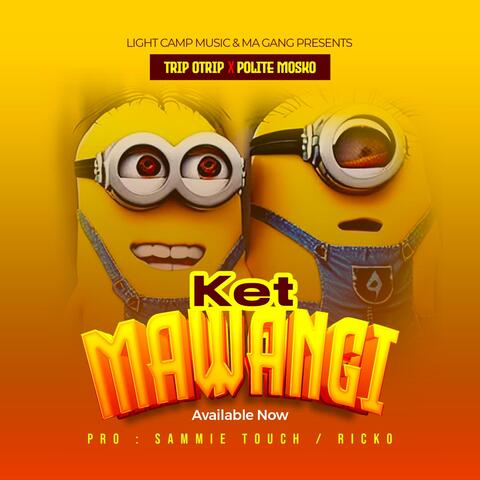 Ket Mawangi (feat. Polite Mosko)