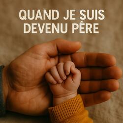 Quand Je Suis Devenu Père