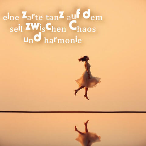 Eine zarte Tanz auf dem Seil zwischen Chaos und Harmonie