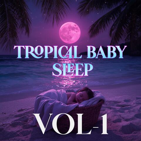 Tropical Baby Sleep Music, Vol. 1
