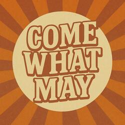 Come What May