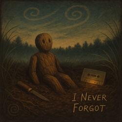 You Never Forgot