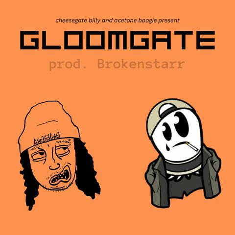 GLOOMGATE (feat. Acetone Boogie & Brokenstarr)
