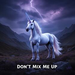 Don't Mix Me Up