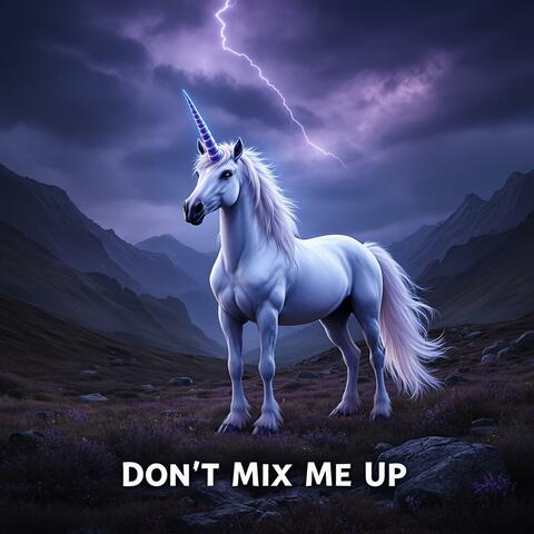 Don't Mix Me Up