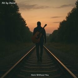 Here Without You