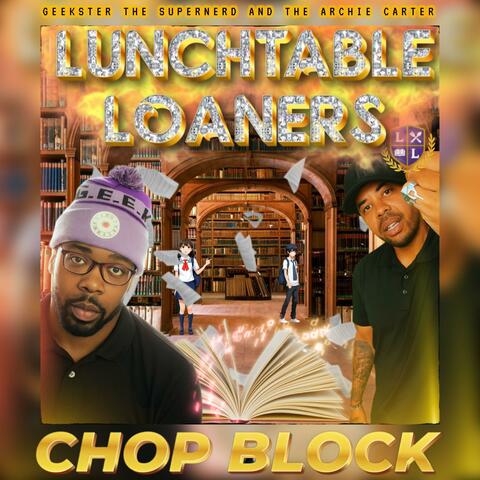 CHOP BLOCK (feat. GEEKSTER THE SUPERNERD & THE ARCHIE CARTER)