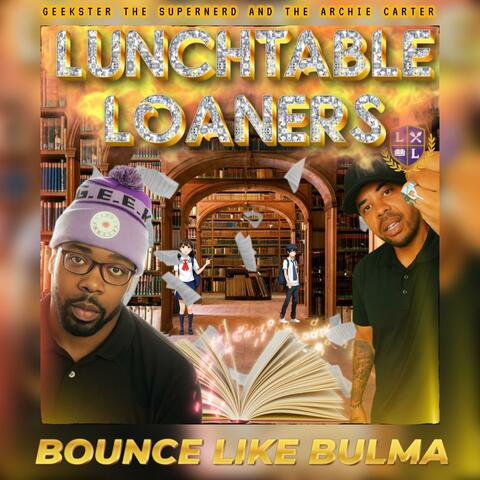 BOUNCE LIKE BULMA (feat. GEEKSTER THE SUPERNERD & THE ARCHIE CARTER)