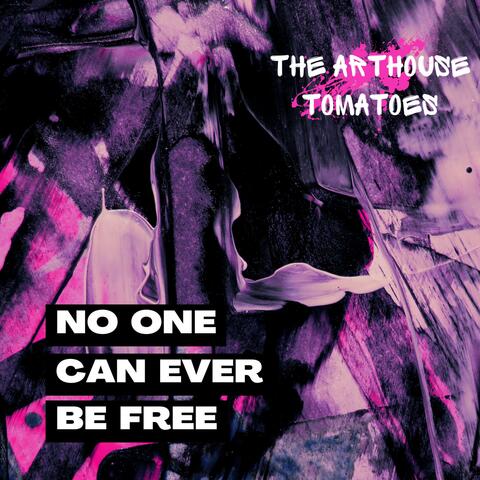 No One Can Ever Be Free
