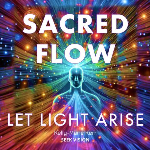 Sacred Flow (Let Light Arise)