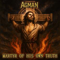 MARTYR OF HIS OWN TRUTH