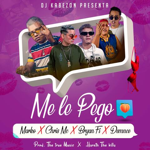 Me Le Pego (feat. Marko593, Bryan Fi, Chris Mc & Demnce)