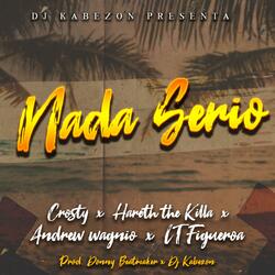 Nada Serio (feat. Hareth The Killa, Crosty, Lt Figueroa & Andrew Wagnio)