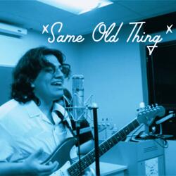 Same Old Thing