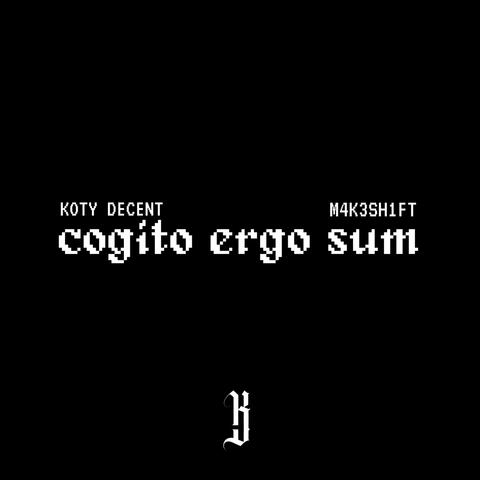 cogito ergo sum (feat. M4K3SH1FT)