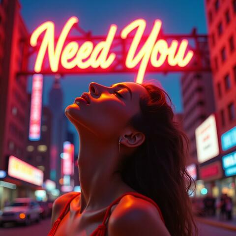 Need You