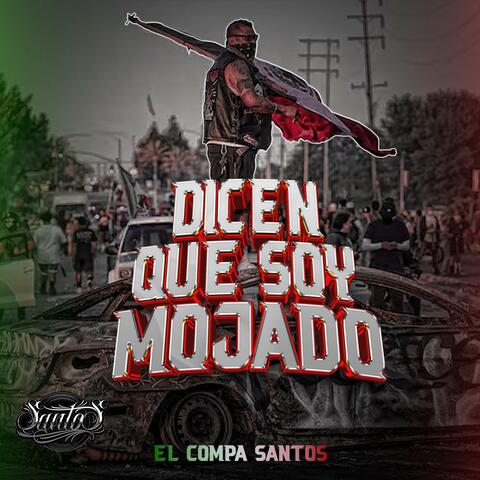 DICEN QUE SOY MOJADO