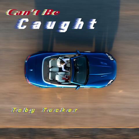 Can't Be Caught