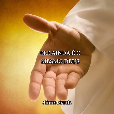 Ele ainda é o mesmo Deus