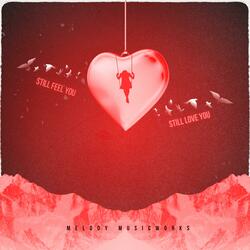 Still feel you, Still love you