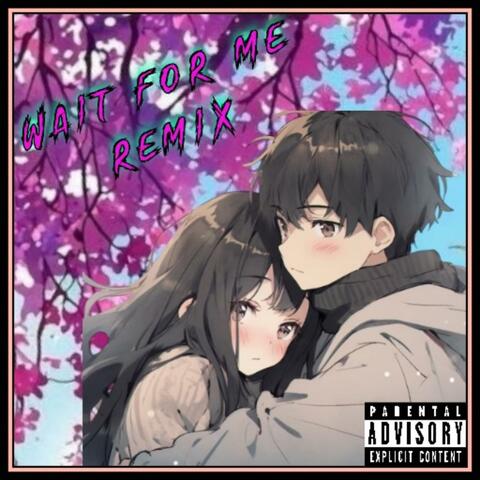Wait For Me (feat. Lilkhi6) [Remix]