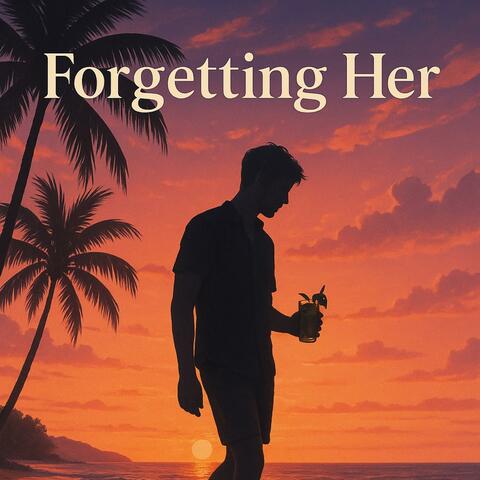 FORGETTING HER