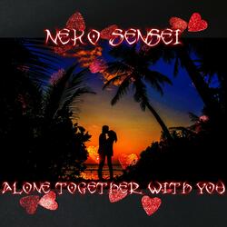 Alone Together With You