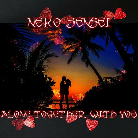 Alone Together With You