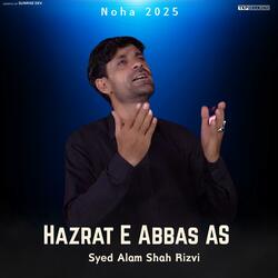 Hazrat E Abbas AS (Urdu Noha) (feat. Syed Alam Shah Rizvi)