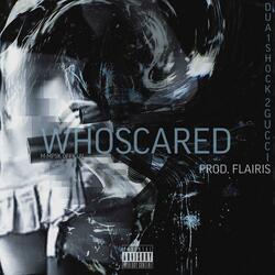 WHOSCARED (feat. Dua1Sh0ck, 2 Gucci & Flairis)
