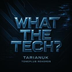 What The Tech?