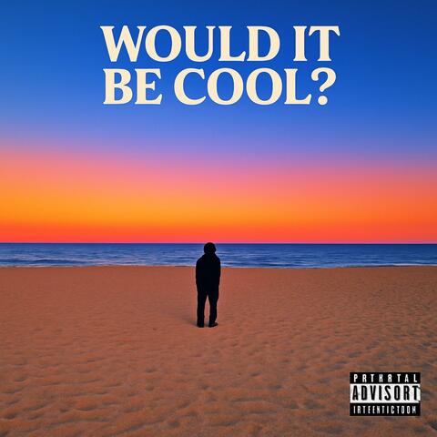 Would it be cool?