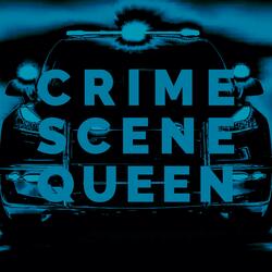 Crime Scene Queen