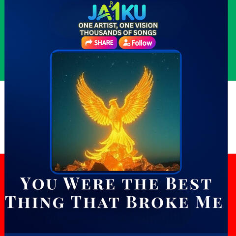 You Were the Best Thing That Broke Me