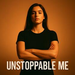 Unstoppable me
