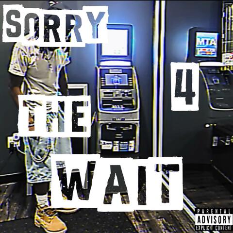 Sorry 4 the Wait 2
